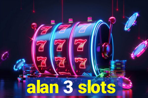 alan 3 slots